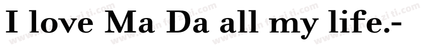 I love Ma Da all my life.字体转换